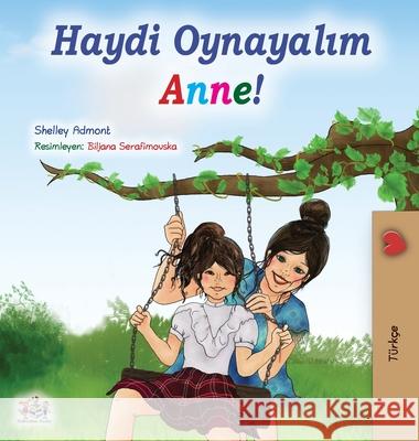 Let's play, Mom! (Turkish Book for Kids) Shelley Admont Kidkiddos Books 9781525933073 Kidkiddos Books Ltd.