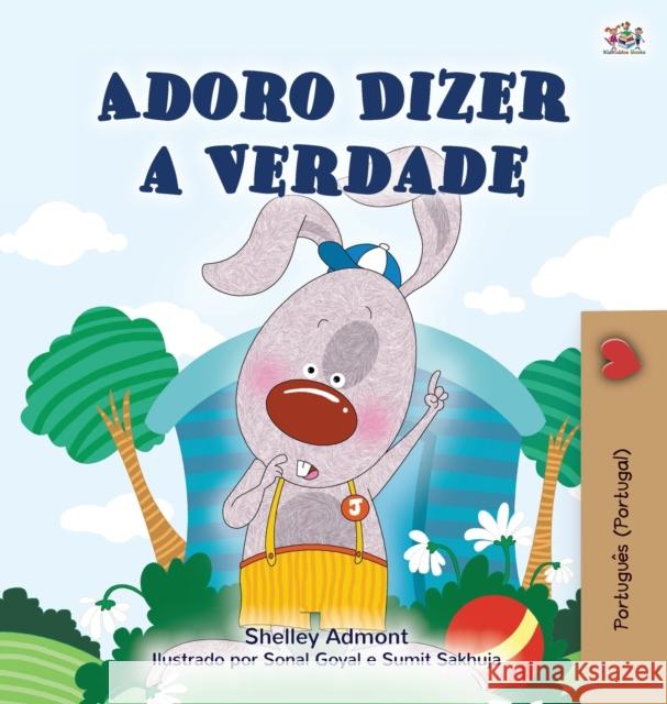 I Love to Tell the Truth (Portuguese Book for Children - Portugal): European Portuguese Shelley Admont Kidkiddos Books 9781525934070 Kidkiddos Books Ltd.