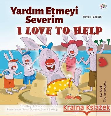 I Love to Help (Turkish English Bilingual Children's Book) Shelley Admont, Kidkiddos Books 9781525934469 Kidkiddos Books Ltd.
