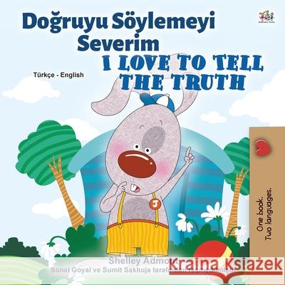 I Love to Tell the Truth (Turkish English Bilingual Book for Kids) Shelley Admont Kidkiddos Books 9781525934971