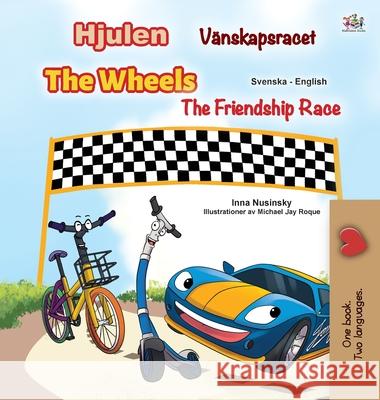 The Wheels -The Friendship Race (Swedish English Bilingual Children's Book) Kidkiddos Books Inna Nusinsky 9781525935442 Kidkiddos Books Ltd.