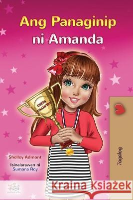 Amanda's Dream (Tagalog Children's Book - Filipino) Shelley Admont Kidkiddos Books 9781525935947 Kidkiddos Books Ltd.