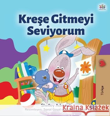 I Love to Go to Daycare (Turkish Children's Book) Shelley Admont Kidkiddos Books 9781525937125 Kidkiddos Books Ltd.