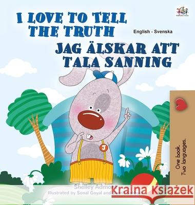 I Love to Tell the Truth (English Swedish Bilingual Book for Kids) Shelley Admont Kidkiddos Books 9781525937811 Kidkiddos Books Ltd.