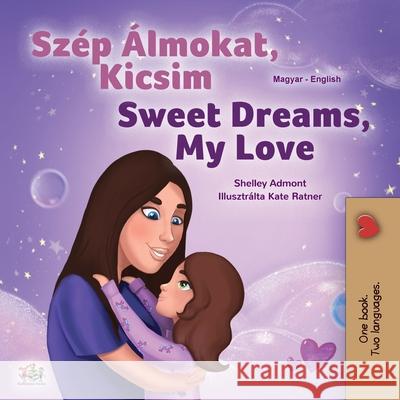 Sweet Dreams, My Love (Hungarian English Bilingual Children's Book) Shelley Admont Kidkiddos Books 9781525937958