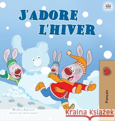 I Love Winter (French Children's Book) Shelley Admont Kidkiddos Books 9781525939310 Kidkiddos Books Ltd.