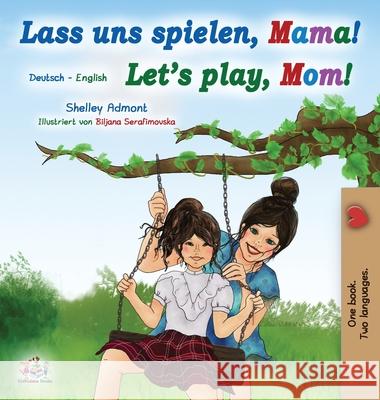 Let's Play, Mom! (German English Bilingual Book for Kids) Shelley Admont Kidkiddos Books 9781525939921 Kidkiddos Books Ltd.