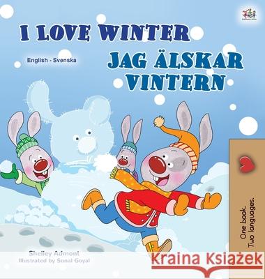 I Love Winter (English Swedish Bilingual Children's Book) Shelley Admont Kidkiddos Books 9781525940101 Kidkiddos Books Ltd.