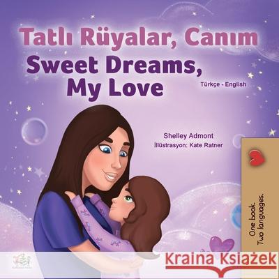 Sweet Dreams, My Love (Turkish English Bilingual Children's Book) Shelley Admont Kidkiddos Books 9781525940248 Kidkiddos Books Ltd.