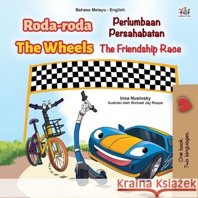 The Wheels -The Friendship Race (Malay English Bilingual Children's Book) Kidkiddos Books Inna Nusinsky 9781525940583 Kidkiddos Books Ltd.