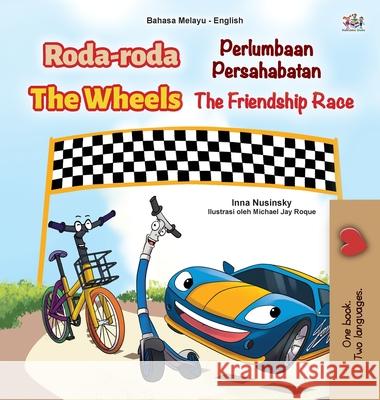 The Wheels -The Friendship Race (Malay English Bilingual Children's Book) Kidkiddos Books Inna Nusinsky 9781525940590 Kidkiddos Books Ltd.
