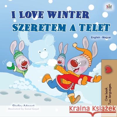 I Love Winter (English Hungarian Bilingual Children's Book) Shelley Admont Kidkiddos Books 9781525941665 Kidkiddos Books Ltd.