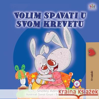 I Love to Sleep in My Own Bed (Croatian Children's Book) Shelley Admont Kidkiddos Books 9781525941870 Kidkiddos Books Ltd.