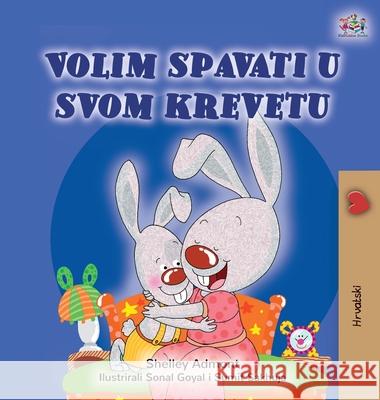 I Love to Sleep in My Own Bed (Croatian Children's Book) Shelley Admont Kidkiddos Books 9781525941887 Kidkiddos Books Ltd.