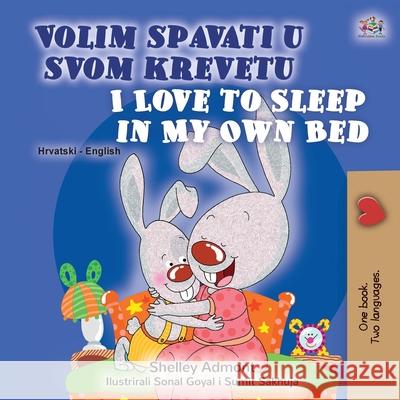 I Love to Sleep in My Own Bed (Croatian English Bilingual Children's Book) Shelley Admont Kidkiddos Books 9781525941900 Kidkiddos Books Ltd.