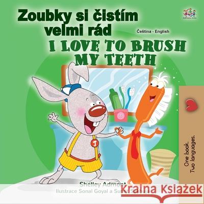 I Love to Brush My Teeth (Czech English Bilingual Book for Kids) Shelley Admont Kidkiddos Books 9781525942266 Kidkiddos Books Ltd.