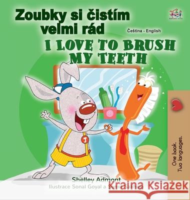 I Love to Brush My Teeth (Czech English Bilingual Book for Kids) Shelley Admont Kidkiddos Books 9781525942273 Kidkiddos Books Ltd.