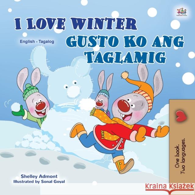 I Love Winter (English Tagalog Bilingual Book for Kids): Filipino children's book Shelley Admont Kidkiddos Books 9781525942556 Kidkiddos Books Ltd.
