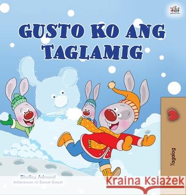 I Love Winter (Tagalog Children's Book): Filipino children's book Shelley Admont, Kidkiddos Books 9781525942594 Kidkiddos Books Ltd.