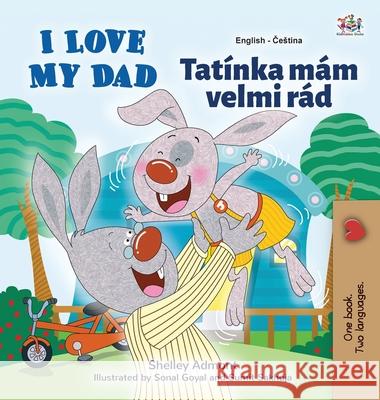 I Love My Dad (English Czech Bilingual Book for Kids) Shelley Admont Kidkiddos Books 9781525942747 Kidkiddos Books Ltd.