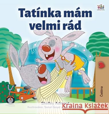 I Love My Dad (Czech Children's Book) Shelley Admont Kidkiddos Books 9781525942778 Kidkiddos Books Ltd.