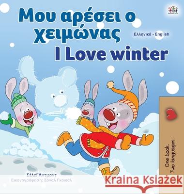 I Love Winter (Greek English Bilingual Book for Kids) Shelley Admont Kidkiddos Books 9781525943072 Kidkiddos Books Ltd.