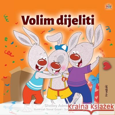 I Love to Share (Croatian Children's Book) Shelley Admont Kidkiddos Books 9781525943751 Kidkiddos Books Ltd.