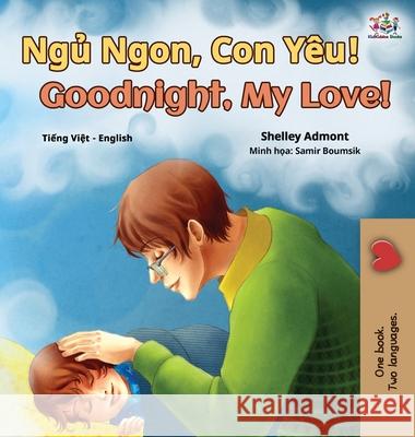 Goodnight, My Love! (Vietnamese English Bilingual Book for Kids) Shelley Admont Kidkiddos Books 9781525943997 Kidkiddos Books Ltd.
