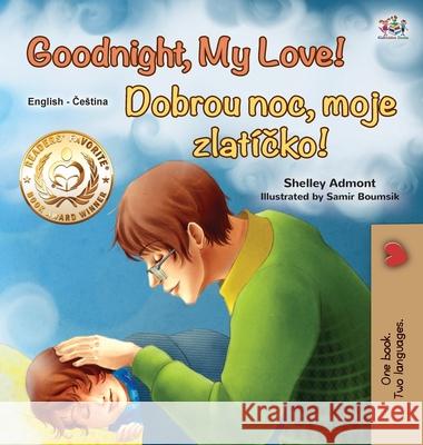 Goodnight, My Love! (English Czech Bilingual Book for Kids) Shelley Admont Kidkiddos Books 9781525944208 Kidkiddos Books Ltd.