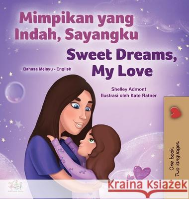 Sweet Dreams, My Love (Malay English Bilingual Children's Book) Shelley Admont Kidkiddos Books 9781525944444 Kidkiddos Books Ltd.