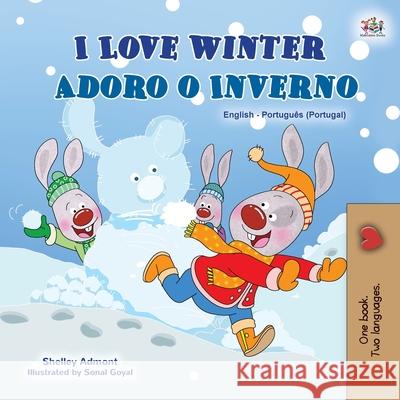 I Love Winter (English Portuguese Bilingual Children's Book - Portugal) Shelley Admont Kidkiddos Books 9781525945670