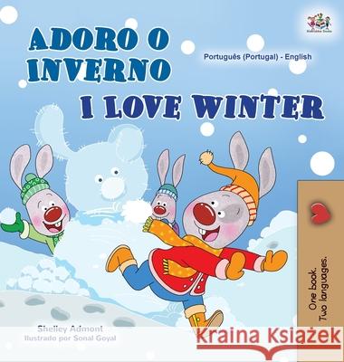 I Love Winter (Portuguese English Bilingual Book for Kids- Portugal) Shelley Admont Kidkiddos Books 9781525945748 Kidkiddos Books Ltd.