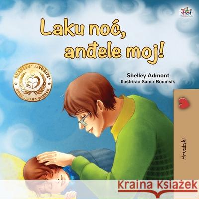 Goodnight, My Love! (Croatian Children's Book) Shelley Admont Kidkiddos Books 9781525946066 Kidkiddos Books Ltd.