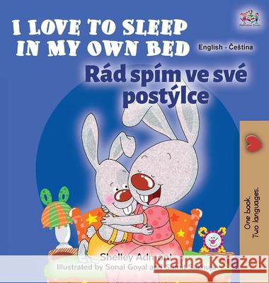 I Love to Sleep in My Own Bed (English Czech Bilingual Book for Kids) Shelley Admont Kidkiddos Books 9781525946134 Kidkiddos Books Ltd.