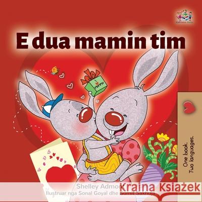 I Love My Mom (Albanian Children's Book) Shelley Admont Kidkiddos Books 9781525946240 Kidkiddos Books Ltd.
