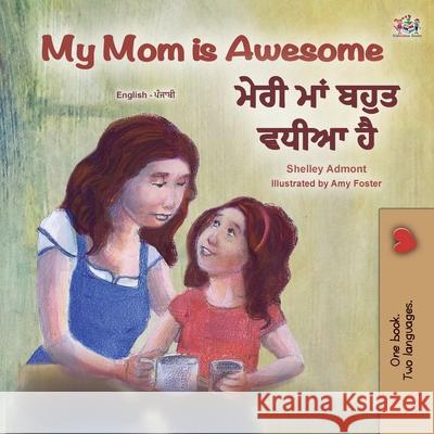 My Mom is Awesome (English Punjabi Bilingual Children's Book - Gurmukhi) Shelley Admont Kidkiddos Books 9781525946486