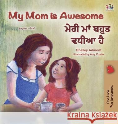 My Mom is Awesome (English Punjabi Bilingual Children's Book - Gurmukhi) Shelley Admont Kidkiddos Books 9781525946493 Kidkiddos Books Ltd.
