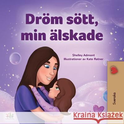 Sweet Dreams, My Love (Swedish Children's Book) Shelley Admont Kidkiddos Books 9781525946691 Kidkiddos Books Ltd.