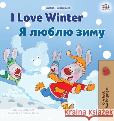 I Love Winter (English Ukrainian Bilingual Book for Kids) Shelley Admont Kidkiddos Books 9781525947124 Kidkiddos Books Ltd.