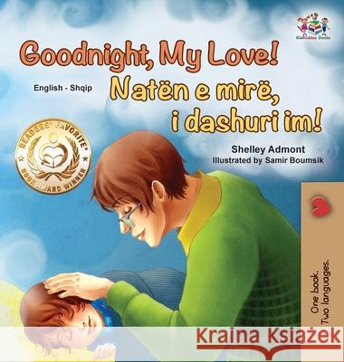 Goodnight, My Love! (English Albanian Bilingual Book for Kids) Books KidKiddos Books 9781525947575
