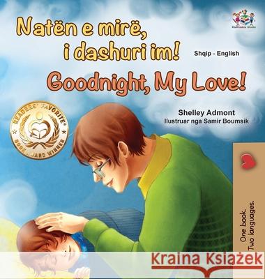 Goodnight, My Love! (Albanian English Bilingual Book for Kids) Shelley Admont Kidkiddos Books 9781525947636 Kidkiddos Books Ltd.