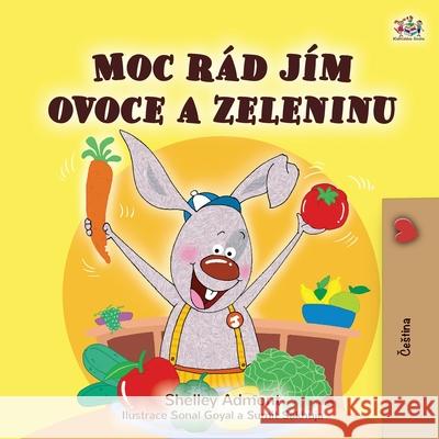 I Love to Eat Fruits and Vegetables (Czech Children's Book) Shelley Admont Kidkiddos Books 9781525947896 Kidkiddos Books Ltd.