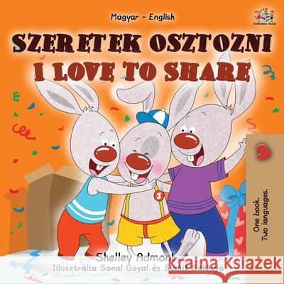 I Love to Share (Hungarian English Bilingual Children's Book) Shelley Admont Kidkiddos Books 9781525948350