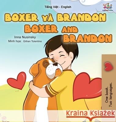 Boxer and Brandon (Vietnamese English Bilingual Book for Kids) Kidkiddos Books Inna Nusinsky 9781525948442 Kidkiddos Books Ltd.