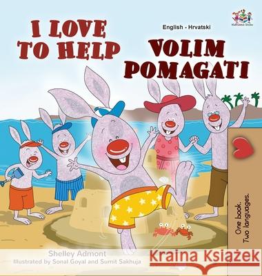 I Love to Help (English Croatian Bilingual Book for Kids) Shelley Admont Kidkiddos Books 9781525949166 Kidkiddos Books Ltd.