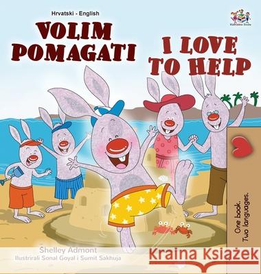 I Love to Help (Croatian English Bilingual Book for Kids) Shelley Admont Kidkiddos Books 9781525949227 Kidkiddos Books Ltd.