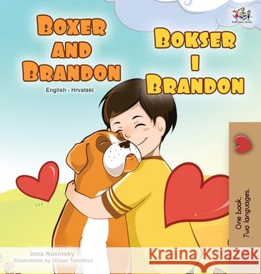 Boxer and Brandon (English Croatian Bilingual Book for Kids) Kidkiddos Books Inna Nusinsky 9781525949340 Kidkiddos Books Ltd.