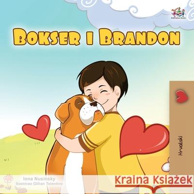 Boxer and Brandon (Croatian Children's Book) Kidkiddos Books Inna Nusinsky 9781525949364 Kidkiddos Books Ltd.