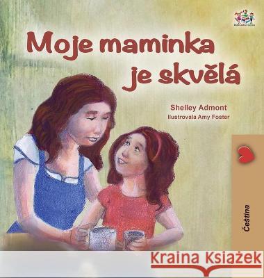 My Mom is Awesome (Czech Children's Book) Shelley Admont Kidkiddos Books 9781525949555 Kidkiddos Books Ltd.