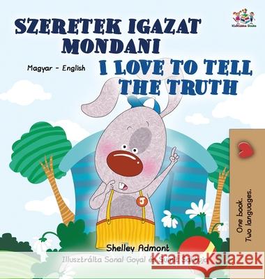 I Love to Tell the Truth (Hungarian English Bilingual Children's Book) Books KidKiddos Books 9781525949616